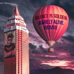 Silence Is Golden (Barely Alive remix)