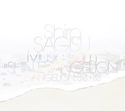 Shiro SAGISU Music from “SHIN EVANGELION”