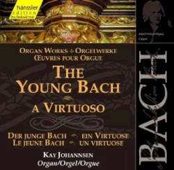 Organ Works: The Young Bach - A Virtuoso