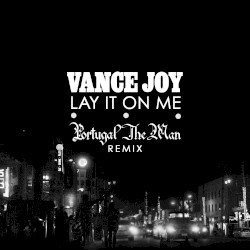Lay It On Me (Portugal. The Man Remix)