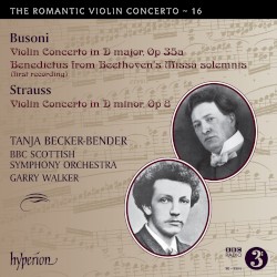 The Romantic Violin Concerto, Volume 16: Busoni: Violin Concerto in D major, op. 35a / Benedictus from Beethoven's Missa solemnis / Strauss: Violin Concerto in D minor, op. 8