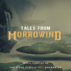 Tales from Morrowind: Music Inspired by The Elder Scrolls III: Morrowind