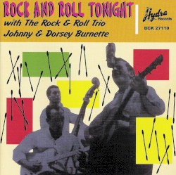 Johnny & Dorsey Burnette: Rock and Roll Tonight With the Rock & Roll Trio
