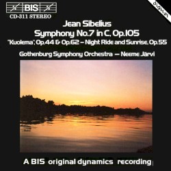 Symphony no. 7 in C, op. 105 / "Kuolema", op. 44 & op. 62 / Night Ride and Sunrise, op. 55