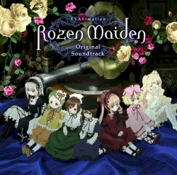 TVアニメ ローゼンメイデン オリジナルサウンドトラック