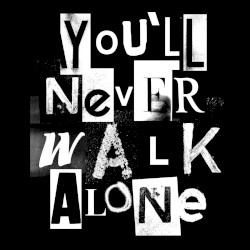 You’ll Never Walk Alone