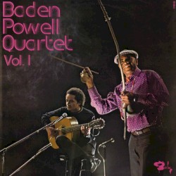 Baden Powell Quartet Vol1