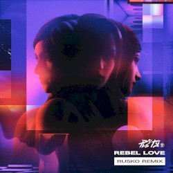 Rebel Love (Rusko remix)