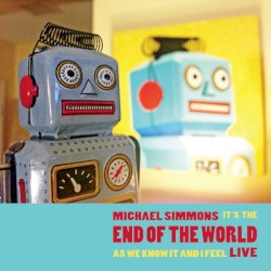 It’s the End of the World as We Know It and I Feel Live