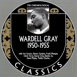 The Chronological Classics: Wardell Gray 1950–1955