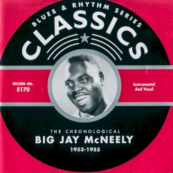 Blues & Rhythm Series: The Chronological Big Jay McNeely 1953-1955
