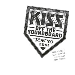 KISS Off the Soundboard: Tokyo 2001