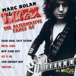 The Alternative Takes of Marc Bolan & T.Rex