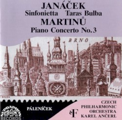 Janáček: Sinfonietta, Taras Bulba / Martinů: Piano Concerto No.3