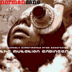 The Mutation Engineer (Unholy Experiments From 2006-2010)
