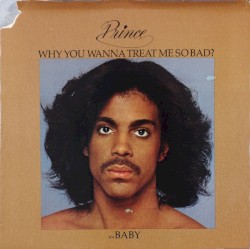 Why You Wanna Treat Me So Bad?