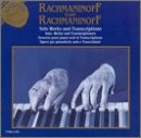 Rachmaninoff plays Rachmaninoff: Solo Works and Transcriptions