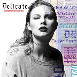Delicate (Sawyr and Ryan Tedder mix)