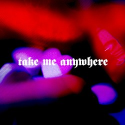 Take Me Anywhere