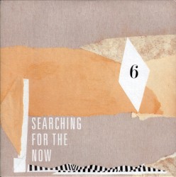 Searching for the Now 6