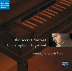 The Secret Mozart: Works for Clavichord