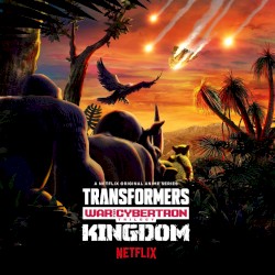 Transformers: War For Cybertron Trilogy: Kingdom Original Anime Soundtrack