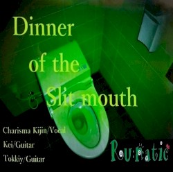 Dinner of the Slit mouth