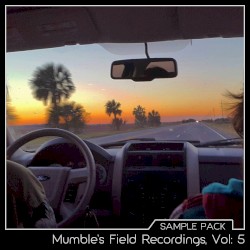 Mumble’s Field Recordings, Vol: 5