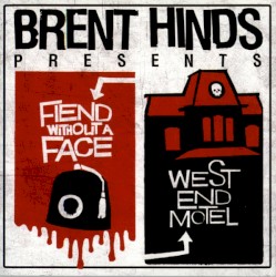 Brent Hinds Presents: Fiend Without A Face/West End Motel
