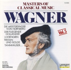 Masters of Classical Music, Vol. 5: Wagner