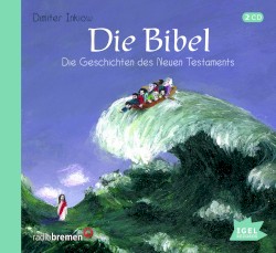 Die Bibel: Die Geschichten des Neuen Testaments