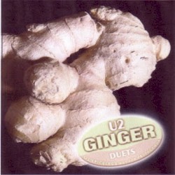 Ginger: U2 Duets for Spicelegs (for Bradley William – not for Propaganda)