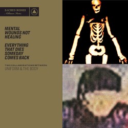 Mental Wounds Not Healing / Everything That Dies Someday Comes Back