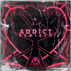 Addict (Remixed)