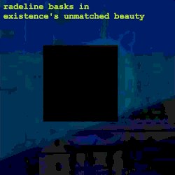 radeline basks in existence's unmatched beauty