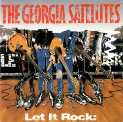 Let It Rock: Best of the Georgia Satellites