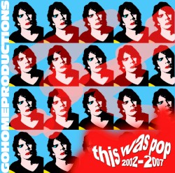This Was Pop: 2002-2007