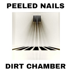 Peeled Nails / Dirt Chamber