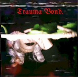 Trauma Bond.
