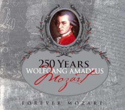 250 Years of Wolfgang Amadeus Mozart: Forever Mozart