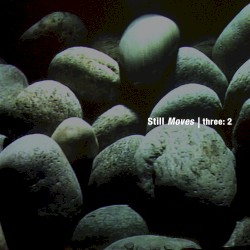 Still Moves | three: 2