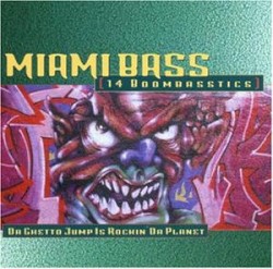 Miami Bass: Da Ghetto Jump Is Rockin' Da Planet