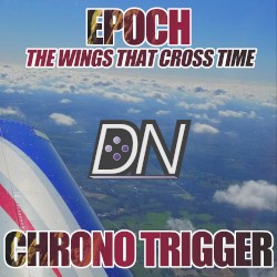 Epoch: The Wings That Cross Time (From “Chrono Trigger”) [Cover]