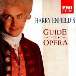 Harry Enfield’s Guide to Opera