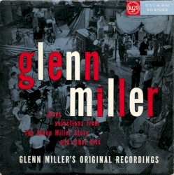 Glenn Miller Plays Selections From The Glenn Miller Story and Other Hits