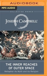 The Inner Reaches of Outer Space: Metaphor as Myth and as Religion