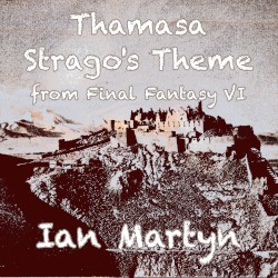 Thamasa - Strago’s Theme (From Final Fantasy VI) [Almost Acoustic Melodic, Glockenspiel, Irish Bouzouki, and Bass Arrangement]