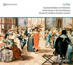 Baroque Music - Praetorius, M. / Mangeant, J. / Cordier, J. / Nau, E. (Social Dances in the Early Baroque)
