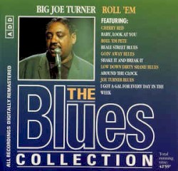 The Blues Collection: Big Joe Turner, Roll ’em