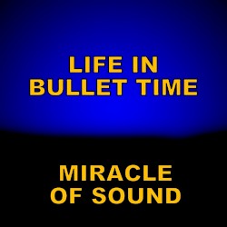 Life in Bullet Time